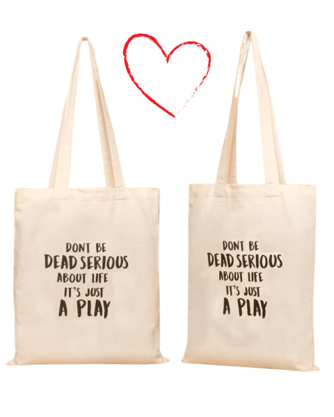 Organisch bedruckte Tasche Seien Sie nicht todernst mit dem Leben... Organisch bedruckte Tasche Seien Sie nicht todernst mit dem Leben...